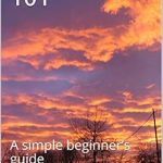 Unlock Your Creative Potential: A Comprehensive Review of Photography 101: A Simple Beginner’s Guide