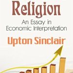 Unveiling the Hidden Truths: A Compelling Review of The Profits of Religion: An Economic Interpretation of Faith – Unmasking the Business of Belief Unveiling the Hidden Truths: A Compelling Review of The Profits of Religion: An Economic Interpretation of Faith – Unmasking the Business of Belief