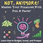 Discover the Secrets to Financial Freedom: A Review of ‘Game On, Money Gone! Not Anymore!: Master Your Finances With Fun & Facts!’
