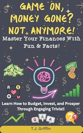 Discover the Secrets to Financial Freedom: A Review of ‘Game On, Money Gone! Not Anymore!: Master Your Finances With Fun & Facts!’