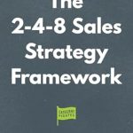 Unlocking Revenue Growth: A Comprehensive Review of The 2-4-8 Sales Strategy Framework – How Legendary Consultants Drive Deals & Revenue Growth