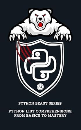 Unlock the Power of Python: A Comprehensive Review of ‘Python List Comprehensions: From Basics to Mastery (Python Beast Series: Mastering the Code Jungle Book 24)’