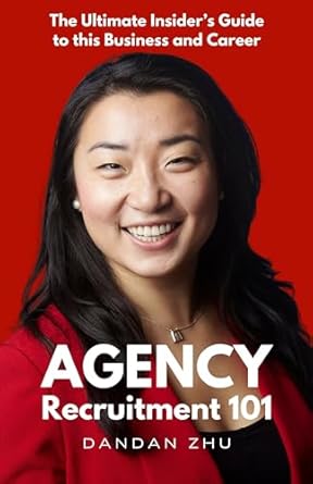 Unlock Your Potential with ‘Agency Recruitment 101: The Ultimate Insider’s Guide to This Business and Career’ – A Must-Read for Aspiring Recruiters!