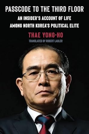 Unveiling the Secrets of Power: A Compelling Review of ‘Passcode to the Third Floor: An Insider’s Account of Life Among North Korea’s Political Elite’