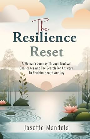 Transform Your Health Journey: A Compelling Review of ‘The Resilience Reset: A Woman’s Journey Through Medical Challenges And The Search For Answers To Reclaim Health And Joy’