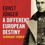 An In-Depth Exploration of Identity and History: Ernst Jünger — A Different European Destiny