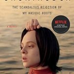 An Eye-Opening Journey of Self-Discovery: Unorthodox: The Scandalous Rejection of My Hasidic Roots