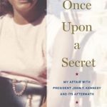 Unveiling a Hidden Chapter of History: A Gripping Review of ‘Once Upon a Secret: My Affair with President John F. Kennedy and Its Aftermath’
