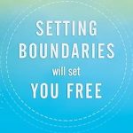 Transform Your Life: A Comprehensive Review of ‘Setting Boundaries Will Set You Free: The Ultimate Guide to Telling the Truth, Creating Connection, and Finding Freedom’ Transform Your Life: A Comprehensive Review of ‘Setting Boundaries Will Set You Free: The Ultimate Guide to Telling the Truth, Creating Connection, and Finding Freedom’