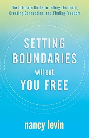 Transform Your Life: A Comprehensive Review of ‘Setting Boundaries Will Set You Free: The Ultimate Guide to Telling the Truth, Creating Connection, and Finding Freedom’