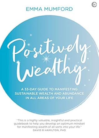 Transform Your Financial Future: A Comprehensive Review of ‘Positively Wealthy: A 33-Day Guide to Manifesting Sustainable Wealth and Abundance in All Areas of Your Life’