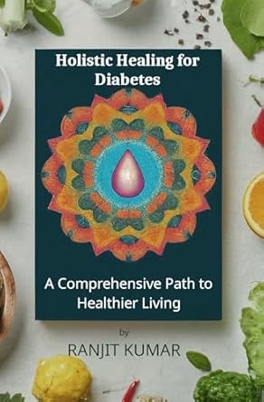 Discover the Secrets to Managing Diabetes: An In-Depth Review of ‘Holistic Healing for Diabetes: A Comprehensive Path to Healthier Living’