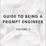 Unlocking AI Potential: A Comprehensive Review of GUIDE TO BEING A PROMPT ENGINEER – VOLUME 2 (ARTIFICIAL INTELLIGENCE AND THE POWER OF DATA Book 27) Unlocking AI Potential: A Comprehensive Review of GUIDE TO BEING A PROMPT ENGINEER – VOLUME 2 (ARTIFICIAL INTELLIGENCE AND THE POWER OF DATA Book 27)