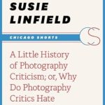 Unveiling the Truth: A Little History of Photography Criticism; or, Why Do Photography Critics Hate Photography? (Chicago Shorts) – A Must-Read for Photography Enthusiasts!