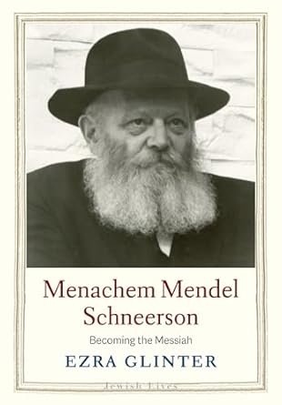 An Inspiring Journey into Leadership: Review of Menachem Mendel Schneerson: Becoming the Messiah (Jewish Lives)