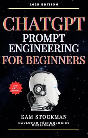 Unlock Your AI Potential: A Comprehensive Review of ‘ChatGPT Prompt Engineering For Beginners: The Ultimate Guide to Prompt Engineering’ to Boost Your Creativity, Productivity, and Results
