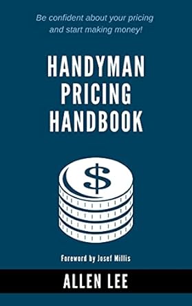 Unlock Your Profit Potential: A Comprehensive Review of the Handyman Pricing Handbook: Be Confident About Your Pricing and Start Making Money!