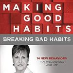 Transform Your Life Today: A Comprehensive Review of Making Good Habits, Breaking Bad Habits: 14 New Behaviors That Will Energize Your Life Transform Your Life Today: A Comprehensive Review of Making Good Habits, Breaking Bad Habits: 14 New Behaviors That Will Energize Your Life