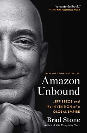 An In-Depth Review of Amazon Unbound: Jeff Bezos and the Invention of a Global Empire from Amazon