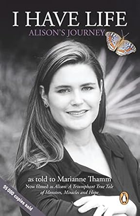 An Inspiring Tale of Resilience: I Have Life: Alison’s Journey from Amazon