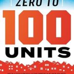 Transform Your Wealth: A Must-Read Review of ‘Zero To 100 Units: Build a Cash Flow Real Estate Portfolio of Over 100 Units, Achieve Time Freedom – The New Currency of the Rich, and Do It in Under Three Years’