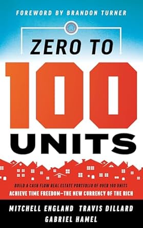 Transform Your Wealth: A Must-Read Review of ‘Zero To 100 Units: Build a Cash Flow Real Estate Portfolio of Over 100 Units, Achieve Time Freedom – The New Currency of the Rich, and Do It in Under Three Years’