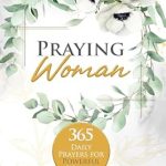 Empower Your Spirit: A Review of Praying Woman: 365 Daily Prayers for Powerful Women