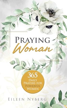 Empower Your Spirit: A Review of Praying Woman: 365 Daily Prayers for Powerful Women