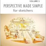 Unlock Your Sketching Potential: A Comprehensive Review of ‘Perspective Made Simple for Sketchers: 1,2,3 Point Perspectives, Bird’s & Worm’s Eye Views, Reflections, Shadows, Stairs, Floors, Arches, People (Anyone can Sketch Book 3)’