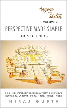 Unlock Your Sketching Potential: A Comprehensive Review of ‘Perspective Made Simple for Sketchers: 1,2,3 Point Perspectives, Bird’s & Worm’s Eye Views, Reflections, Shadows, Stairs, Floors, Arches, People (Anyone can Sketch Book 3)’