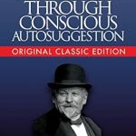 Transform Your Life: A Comprehensive Review of Self-Mastery Through Conscious Autosuggestion (Original Classic Edition) Transform Your Life: A Comprehensive Review of Self-Mastery Through Conscious Autosuggestion (Original Classic Edition)