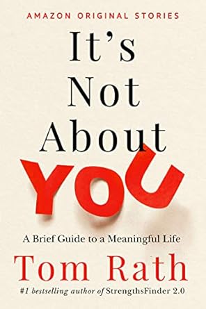 Discover the Life-Changing Insights in ‘It’s Not About You: A Brief Guide to a Meaningful Life’ – A Must-Read Review!