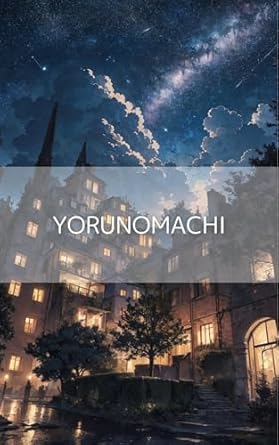 Discover the Enchanting World of YORUNOMACHI: A Captivating Journey Through Japanese Culture and Nightlife