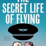 Discover the Hidden Insights: A Review of ‘The Secret Life of Flying: What Really Happens When You Travel by Air’