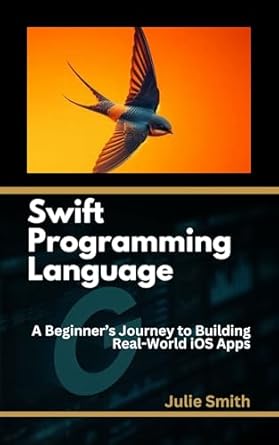 Unlock Your iOS Development Potential: A Comprehensive Review of ‘Swift Programming Language: A Beginner’s Journey to Building Real-World iOS Apps’