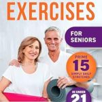 Unlock Your Vitality: A Comprehensive Review of ‘Stretching Exercises for Seniors: Prime 15 Simply Daily Stretches to Restore Balance, Flexibility, and Vitality in Under 21 Minutes’ – Quick Workout to Retain Physical Activity at Any Age