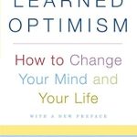 Transform Your Perspective: A Comprehensive Review of Learned Optimism: How to Change Your Mind and Your Life Transform Your Perspective: A Comprehensive Review of Learned Optimism: How to Change Your Mind and Your Life