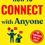 Unlock the Secrets to Effortless Conversations: A Comprehensive Review of ‘How to Connect with Anyone: Master Small Talk and Communication Skills with 25+ Practical Exercises and 15+ Real Examples, Talk to Anyone, Make Friends, Build Social Connections and Unlock Success’