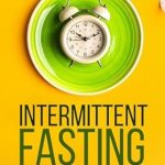 Unlock Your Health Potential: A Comprehensive Review of ‘Intermittent Fasting for Women of Any Age: The Woman’s Guide to Timeless Health and Wellness (Pathways to Personal Growth)’