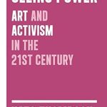 Transformative Insights: A Review of Seeing Power: Art and Activism in the Twenty-first Century