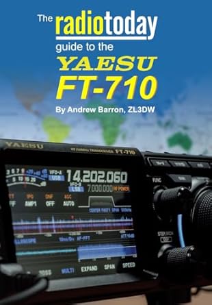 Unveiling the Best Features: A Comprehensive Review of The Radio Today Guide to the Yaesu FT-710 (Radio Today Guides)