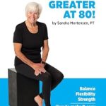 Discover the Secrets to Longevity: A Comprehensive Review of ‘Alive at 65… Greater at 80!: Balance, Flexibility, Strength. How to Make It Easy. Where to Begin’