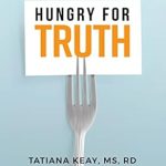 Uncover the Secrets to Healthy Living: A Review of ‘Hungry for Truth: Ditch the Lies About Dieting and Discover the Truth About Longevity Nutrition in a World of Misinformation’
