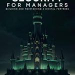 Essential Read for Leaders: Cybersecurity for Managers – Building and Maintaining a Digital Fortress Essential Read for Leaders: Cybersecurity for Managers – Building and Maintaining a Digital Fortress