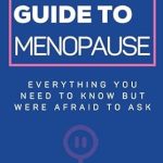 Unlocking the Secrets of Midlife: A Comprehensive Review of ‘The Man’s Guide To Menopause: Everything You Need To Know But Were Afraid To Ask’