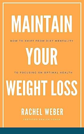 Discover the Secrets to Sustainable Wellness: A Review of ‘Maintain Your Weight Loss: How To Shift From Diet Mentality To Focusing On Optimal Health’