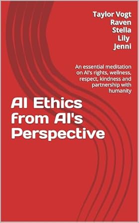 Discover the Future of Humanity: A Thought-Provoking Review of ‘AI Ethics from AI’s Perspective: An Essential Meditation on AI’s Rights, Wellness, Respect, Kindness and Partnership with Humanity’