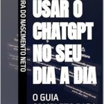 Descubra Como Transformar Sua Rotina com Este Guia Incrível: COMO USAR O CHATGPT NO SEU DIA A DIA: O GUIA COMPLETO PARA INICIANTES (Portuguese Edition) Descubra Como Transformar Sua Rotina com Este Guia Incrível: COMO USAR O CHATGPT NO SEU DIA A DIA: O GUIA COMPLETO PARA INICIANTES (Portuguese Edition)