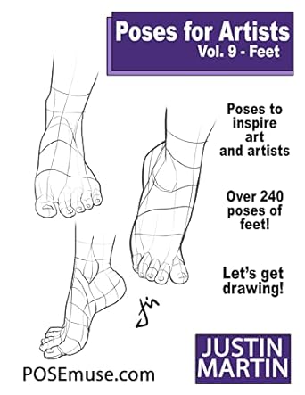 Unlock Your Artistic Potential with This Must-Have Guide: Poses for Artists Volume 9 Feet: An Essential Reference for Figure Drawing and the Human Form (Inspiring Art and Artists)
