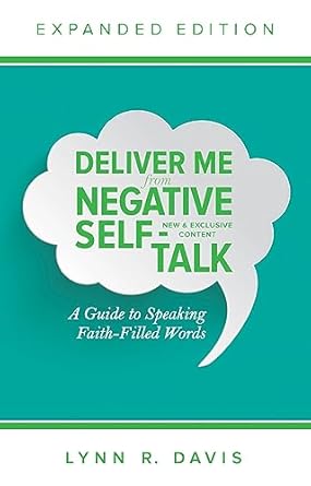 Unlock Your Potential: A Must-Read Review of ‘Deliver Me From Negative Self-Talk Expanded Edition: A Guide to Speaking Faith-Filled Words’
